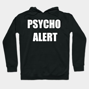 Psycho Alert Hoodie